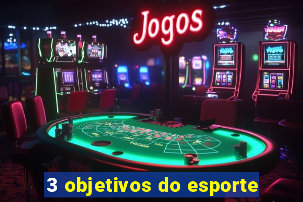 3 objetivos do esporte